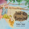 Toad-ally Surprised!