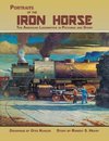 Portraits of the Iron Horse, The American Locomotive in Pictures and Story