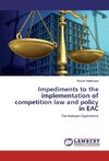 Impediments to the implementation of competition law and policy in EAC