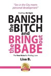 Banish The Bitch And Bring Out The Babe