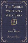 Besant, W: World Went Very Well Then, Vol. 1 of 2 (Classic R