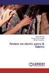 Review on elastic yarns & fabrics