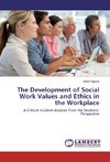 The Development of Social Work Values and Ethics in the Workplace