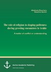 The role of religion in shaping politeness during greeting encounters in Arabic. A matter of conflict or understanding