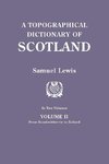 A Topographical Dictionary of Scotland. Second Edition. In Two Volumes. Volume II