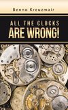 All the Clocks Are Wrong!