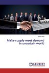 Make supply meet demand in uncertain world