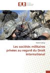 Les sociétés militaires privées au regard du Droit international