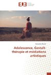 Adolescence, Gestalt-thérapie et médiations artistiques