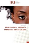 Identité noire: de Nelson Mandela à Barack Obama