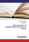 Management of pupil/student discipline in school