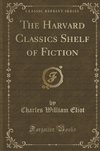 Eliot, C: Harvard Classics Shelf of Fiction (Classic Reprint