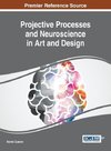 Projective Processes and Neuroscience in Art and Design