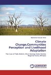 Climate Change,Communities Perception and Livelihood Adaptation