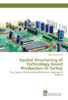 Spatial Structuring of Technology Based Production in Turkey