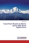 Fixed Point Results in Metric space with Some Applications