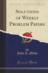 Milne, J: Solutions of Weekly Problem Papers (Classic Reprin