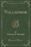 Quincey, T: Walladmor, Vol. 1 of 2 (Classic Reprint)