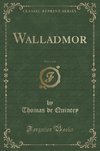Quincey, T: Walladmor, Vol. 1 of 2 (Classic Reprint)