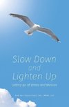 Slow Down and Lighten Up