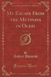 Dwarris, R: My Escape From the Mutinies in Oudh, Vol. 2 of 2