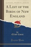 Coues, E: List of the Birds of New England (Classic Reprint)