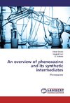 An overview of phenoxazine and its synthetic intermediates