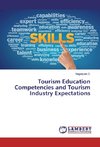 Tourism Education Competencies and Tourism Industry Expectations