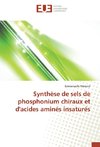 Synthèse de sels de phosphonium chiraux et d'acides aminés insaturés