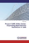 Project CARE Video Series: Improving Reproductive Healthcare in Jails