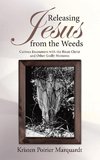 Releasing Jesus from the Weeds