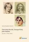 Charlotte Brontë, George Eliot, Jane Austen