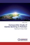 Comparative Study of Islamic Banking in Pakistan