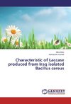 Characteristic of Laccase produced from Iraq isolated Bacillus cereus