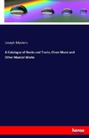 A Catalogue of Books and Tracts, Churc Music and Other Musical Works