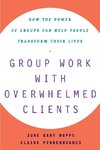 Group Work with Overwhelmed Clients