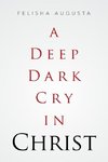 A Deep Dark Cry in Christ
