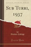 College, B: Sub Turri, 1937 (Classic Reprint)