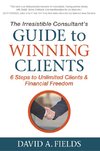 Irresistible Consultant's Guide to Winning Clients