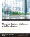 Mastering Business Intelligence with MicroStrategy