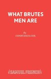 What Brutes Men Are