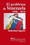 EL PROBLEMA DE VENEZUELA 1998-2016
