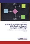 A Practical Guide to Using UML Tools in System Analysis and Design