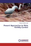Present Approaches to Male Fertility Control