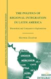 The Politics of Regional Integration in Latin America