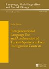 Intergenerational Language Use and Acculturation of Turkish Speakers in Four Immigration Contexts