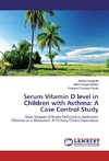 Serum Vitamin D level in Children with Asthma: A Case Control Study