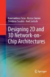 Designing 2D and 3D Network-on-Chip Architectures