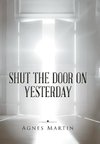 Shut the Door on Yesterday