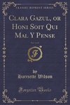 Wilson, H: Clara Gazul, or Honi Soit Qui Mal Y Pense, Vol. 1